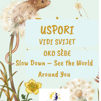 Slow Down and See the World Around You/Uspori i vidi svijet oko sebe